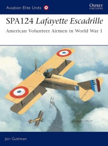 Spa. 124 Lafayette Escadrille: American Volunteer Airmen in World War I
