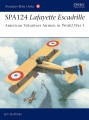 Spa. 124 Lafayette Escadrille: American Volunteer Airmen in World War I