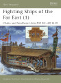 Fighting Ships of the Far East, Vol. 1: China and Southeast Asia, 202 BC-AD 1419