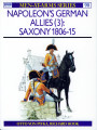 Napoleon's German Allies (3): Saxony 1806-15