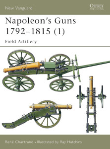 Napoleon's Guns 1792–1815 (1): Field Artillery
