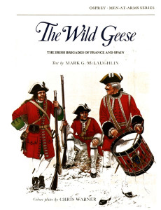 The Wild Geese : The Irish brigades of France and Spain