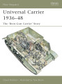 Universal Carrier 1936-48: The 'Bren Gun Carrier' Story