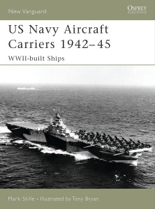 US Navy Aircraft Carriers, 1942-45: WWII-Built Ships