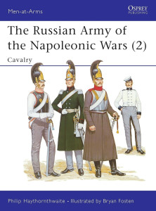 The Russian Army of the Napoleonic Wars (2) : Cavalry 1799-1814