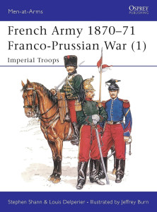 The French Army of the Franco-Prussian War (1) 1870-71: Imperial Troops