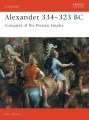 Alexander 334-323 BC - Conquest of the Persian Empire