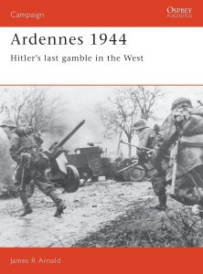 Ardennes 1944 - Hitler's last gamble in the West