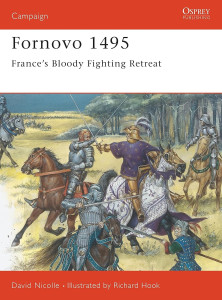 Fornovo 1495 - France's Bloody Fighting Retreat