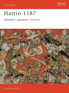 Hattin 1187 - Saladin's greatest victory