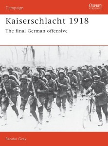 Kaiserschlacht 1918 - The Final German Offensive