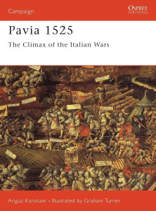 Pavia 1525 - The Climax of the Italian Wars