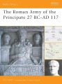 The Roman Army of the Principate 27 BC - AD 117