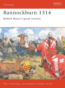 Bannockburn 1314 - Robert Bruce’s great victory