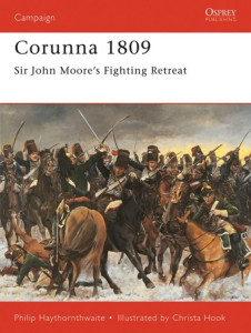 Corunna 1809 - Sir John Moore's Fighting Retreat