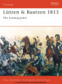 Lützen and Bautzen 1813 - The Turning Point