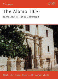 The Alamo 1836 - Santa Anna's Texas Campaign