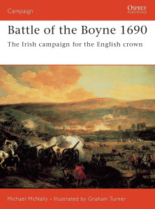 Battle of the Boyne 1690 - The Irish campaign for the English crown