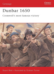 Dunbar 1650 - Cromwell's Most Famous Victory