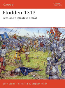 Flodden 1513 - Scotland's Greatest Defeat