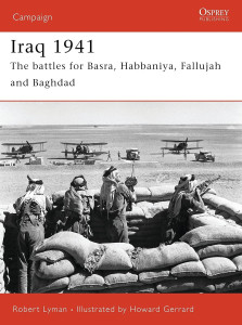 Iraq 1941 - The Battles for Basra, Habbaniya, Fallujah and Baghdad