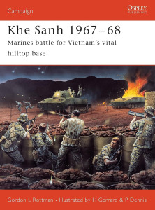 Khe Sanh 1967-68 - Marines Battle for Vietnam's Vital Hilltop Base