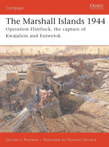 The Marshall Islands 1944 - Operation Flintlock, the Capture of Kwajalein and Eniwetok