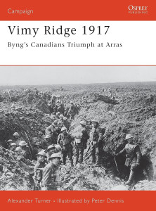 Vimy Ridge 1917 - Byng's Canadians Triumph at Arras
