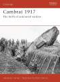 Cambrai 1917 - The birth of armoured warfare