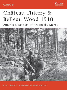 177. Château Thierry & Belleau Wood 1918 - America’s baptism of fire on the Marne