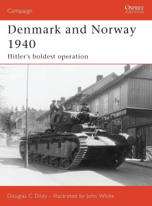 Denmark and Norway 1940 - Hitler's Boldest Operation