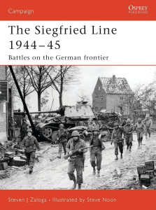 The Siegfried Line 1944-45 - Battles on the German Frontier