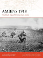 Amiens 1918 - The Black Day Of The German Army