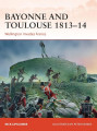 Bayonne and Toulouse 1813-14 Wellington invades France