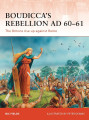 Boudicca's Rebellion AD 60-61 The Britons rise up against Rome