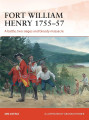 Fort William Henry 1755-57 A battle, two sieges and bloody massacre