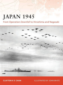 Japan 1945 - From Operation Downfall To Hiroshima And Nagasaki