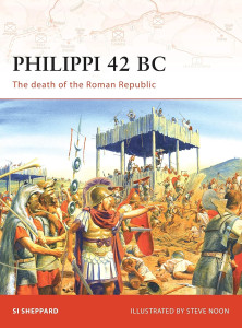 Philippi 42 BC - The Death of the Roman Republic