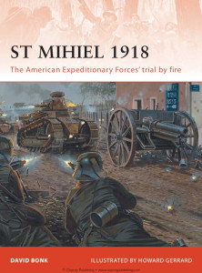 St Mihiel 1918 - The American Expeditionary Forces' trial by fire