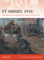 St Mihiel 1918 - The American Expeditionary Forces' trial by fire