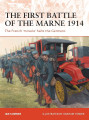 The First Battle of the Marne 1914 - The French 'Miracle' halts the Germans
