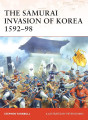 The Samurai Invasion Of Korea 1592–98