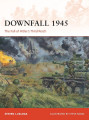 Downfall 1945 The Fall of Hitler's Third Reich