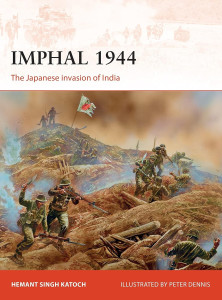 Imphal 1944 The Japanese invasion of India