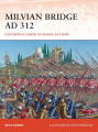Milvian Bridge AD 312 Constantine’s Battle for Empire and Faith