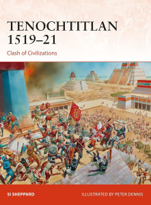 Tenochtitlan 1519-21. Clash of Civilizations