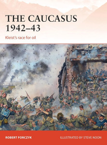 The Caucasus 1942-43 Kleists race for oil