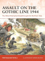 Assault on the Gothic Line 1944: The Allied attempted breakthrough into Northern Italy