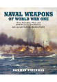 Naval Weapons of World War One: Guns, Torpedoes, Mines, and ASW Weapons of All Nations: An Illustrated Directory 